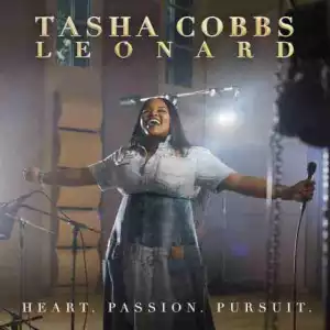 Heart. Passion. Pursuit. BY Tasha Cobbs